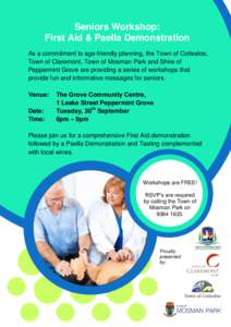 Seniors Workshop: First Aid & Paella Demonstration As a commitment to age-friendly planning, the Town of Cottesloe, Town of Claremont, Town of Mosman Park and Shire of Peppermint Grove are providing a series of workshops