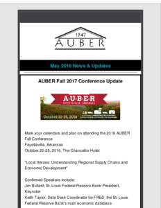 May 2016 News & Updates AUBER Fall 2017 Conference Update Mark your calendars and plan on attending the 2016 AUBER Fall Conference Fayetteville, Arkansas