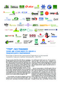 “TTIP”: NO THANKS!  THERE ARE OTHER WAYS TO CREATE A TRANSATLANTIC PARTNERSHIP Policy Paper of German Non-governmental Organisations on the proposed Transatlantic Trade and Investment Partnership EU – USA (TTIP)