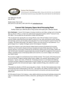 FOR IMMEDIATE RELEASE May 18, 2015 Media Contact: Ellen Krsnakx210 direct, (cell,   Cannon Fish Company Opens Kent Processing Plant