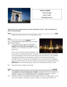 France In Depth 12 days/10 nights July 6-17, 2014 $2,[removed]per person  2014: this year we commemorate the Invasion in Normandy, June 6 th, 1944, a turning point in