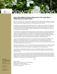 News Release New Fish Habitat Feature Planned for the Jock River — Public Event to Learn More May 5, 2014, OTTAWA, ON — One of the many highlights of the 2014 Rideau Valley fish habitat year will be the creation of a