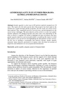 GENDER EQUALITY IN EU-FUNDED PROGRAMS: GLOBAL AND REGIONAL ISSUES Irina MANOLESCU*, Stefana MAFTEI**, Carmen Claudia ARUSTEI*** Abstract: Gender equality is a key issue in EU policies explicitly targeted over 50 years. T