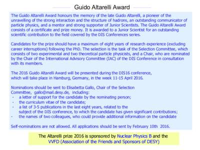 Guido Altarelli Award The Guido Altarelli Award honours the memory of the late Guido Altarelli, a pioneer of the unravelling of the strong interaction and the structure of hadrons, an outstanding communicator of particle