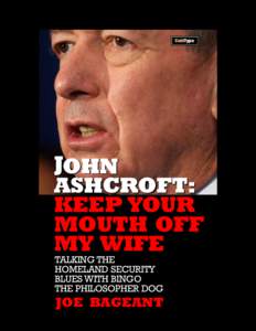 ColdType  JOHN ASHCROFT: KEEP YOUR MOUTH OFF
