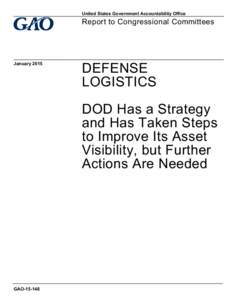 GAO[removed], Defense Logistics: DOD Has a Strategy and Has Taken Steps to Improve Its Asset Visibility, but Further Actions Are Needed