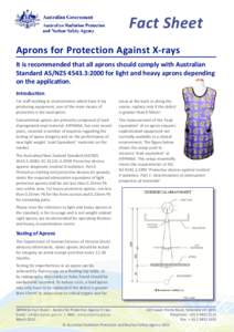 Fact Sheet Aprons for Protection Against X-rays It is recommended that all aprons should comply with Australian Standard AS/NZS:2000 for light and heavy aprons depending on the application. Introduction