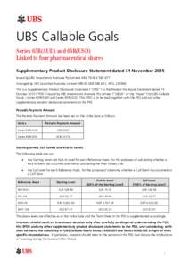 UBS Callable Goals Series 65R(AUD) and 65R(USD) Linked to four pharmaceutical shares Supplementary Product Disclosure Statement dated 31 November 2015 Issued by UBS Investments Australia Pty Limited ABNAr
