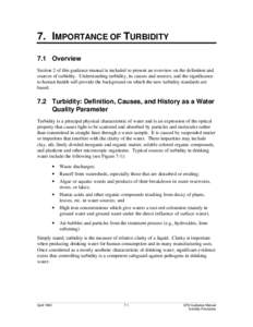 7. IMPORTANCE OF TURBIDITY 7.1 Overview Section 2 of this guidance manual is included to present an overview on the definition and sources of turbidity. Understanding turbidity, its causes and sources, and the significan