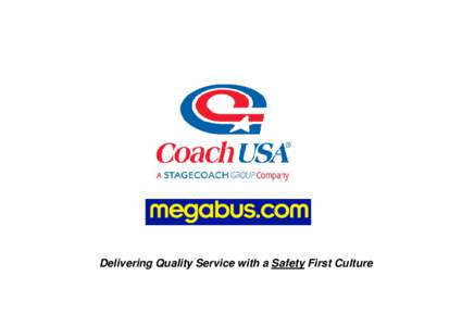 Delivering Quality Service with a Safety First Culture  Megabus Network Megabus USA