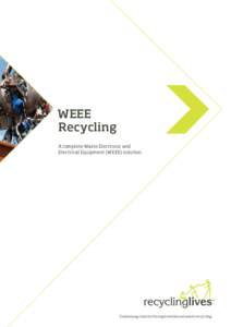 WEEE Recycling A complete Waste Electronic and Electrical Equipment (WEEE) solution.  Sustaining charity through metal and waste recycling