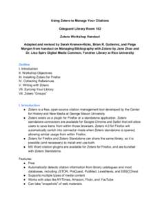 Using Zotero to Manage Your Citations Odegaard Library Room 102 Zotero Workshop Handout Adapted and revised by Sarah Kremen-Hicks, Brian R. Gutierrez, and Paige Morgan from handout on Managing Bibliography with Zotero by