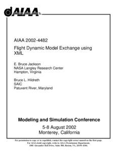 AIAAFlight Dynamic Model Exchange using XML E. Bruce Jackson NASA Langley Research Center Hampton, Virginia