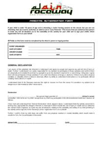 PARENTAL AUTHORISATION FORM If your child is under 16 years of age and is attending a Junior karting session at the circuit, but you are not attending, then you need to authorise an adult to act in “Loco Parentis”. T