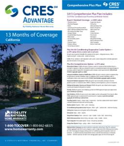 Comprehensive Plus Plan $415 Comprehensive Plus Plan Includes: ($370 for Condominium/Townhouse/Mobile Home) Buyer’s Standard Coverage—a $305 value  By Fidelity National Home Warranty