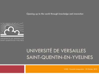 Opening up to the world through knowledge and innovation  UNIVERSITÉ DE VERSAILLES SAINT-QUENTIN-EN-YVELINES UVSQ - Exascale inauguration - 25 October 2010