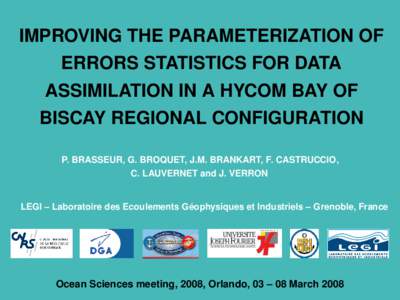 IMPROVING THE PARAMETERIZATION OF  ERRORS STATISTICS FOR DATA  ASSIMILATION IN A HYCOM BAY OF  BISCAY REGIONAL CONFIGURATION P. BRASSEUR, G. BROQUET, J.M. BRANKART, F. CASTRUCCIO,  C. LAUVERNET 