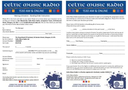 Making a Donation - Standing Order Instruction Please fill in this form and take to your bank. Please let us know about your donation too by sending your details to: Ken Macdonald, Celtic Music Radio, Livingstone Tower, 