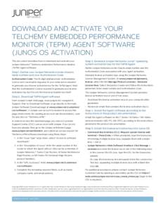 DOWNLOAD AND ACTIVATE YOUR TELCHEMY EMBEDDED PERFORMANCE MONITOR (TEPM) AGENT SOFTWARE (JUNOS OS ACTIVATION) Juniper Networks Telchemy embedded Performance Monitor