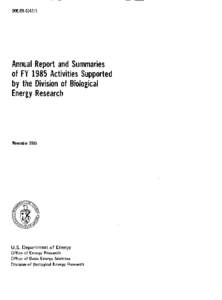 DOE/ER[removed]Annual Report and Summaries of FY 1985 Activities Supported by the Division of Biological Energy Research