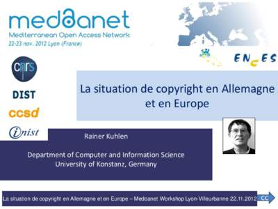 La situation de copyright en Allemagne et en Europe Rainer Kuhlen Department of Computer and Information Science University of Konstanz, Germany