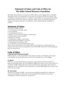 Statement of Values and Code of Ethics for The Idaho Natural Resource Foundation The Idaho Natural Resource Foundation (INRF) adheres to the highest ethical standards. The public’s trust in our performance is the vital