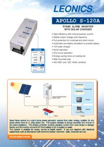APOLLO S-120A STAND ALONE INVERTER WITH SOLAR CHARGER • High efficiency with microprocessor control • Stable output voltage and frequency • Full protection for overload and short circuit