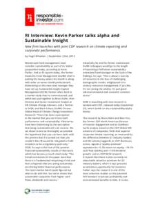 RI Interview: Kevin Parker talks alpha and Sustainable Insight New firm launches with joint CDP research on climate reporting and corporate performance. by Hugh Wheelan | September 23rd, 2013 Mainstream fund management m