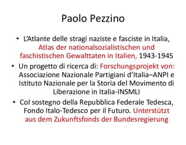Paolo Pezzino • L’Atlante delle stragi naziste e fasciste in Italia, Atlas der nationalsozialistischen und faschistischen Gewalttaten in Italien,  • Un progetto di ricerca di: Forschungsprojekt von: Associ