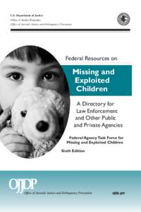 Federal Resources on Missing and Exploited Children: A Directory for Law Enforcementand Other Public and Private Agencies
