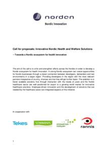 Call for proposals: Innovative Nordic Health and Welfare Solutions  – Towards a Nordic ecosystem for health innovation The aim of the call is to unite and strengthen efforts across the Nordics in order to develop a Nor