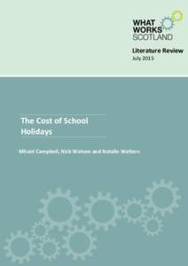 Literature Review July 2015 The Cost of School Holidays Mhairi Campbell, Nick Watson and Natalie Watters