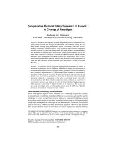 Comparative Cultural Policy Research in Europe: A Change of Paradigm Andreas Joh. Wiesand ERICarts / Zentrum für Kulturforschung, Germany Abstract: Parallel to the ongoing European integration process, comparative cultu