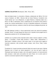 SCHEDA BIOGRAFICA  GABRIELE GALANTARA (Montelupone, 1865 – Roma, 1937) Nato da famiglia fanese, fu universitario a Bologna, collaborando dal 1886 all’ Ehi ch’al scusa e fondando, nel 1888, il Bononia ridet con Guid