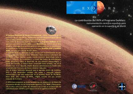 La contribución del INTA al Programa ExoMars: Instrumentación científica española para operación en la superficie de Marte El Instituto Nacional de Técnica Aeroespacial – INTA – mantiene desde hace más de una 