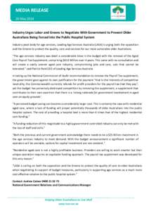 MEDIA RELEASE 26 May 2014 MEDIA RELEASE Industry Urges Labor and Greens to Negotiate With Government to Prevent Older Australians Being Forced into the Public Hospital System