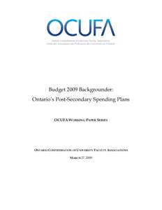 Budget 2009 Backgrounder: Ontario’s Post-Secondary Spending Plans OCUFA WORKING PAPER SERIES  ONTARIO CONFEDERATION OF UNIVERSITY FACULTY ASSOCIATIONS