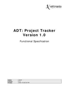 ADT: Project Tracker Version 1.0 Functional Specification Author Version