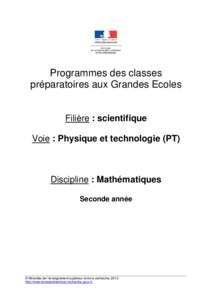 Programmes des classes préparatoires aux Grandes Ecoles Filière : scientifique Voie : Physique et technologie (PT)