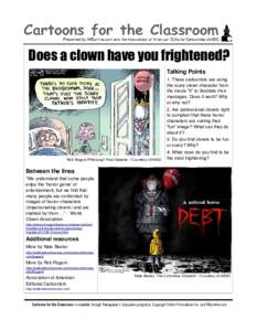 Does a clown have you frightened? Talking Points 1. These cartoonists are using the scary clown character from the movie “It” to illustrate their messages. Does it work? Why