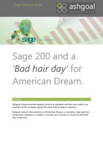 Sage 200 Case Study  Sage 200 and a ‘Bad hair day’ for American Dream. Overview