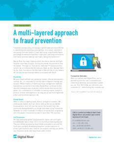 RISK MANAGEMENT  A multi-layered approach to fraud prevention Fraudsters are becoming increasingly sophisticated and more efficient in identifying and exploiting vulnerabilities. As a result, merchants