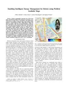 Enabling Intelligent Energy Management for Robots using Publicly Available Maps Oliver Bartlett1 , Corina Gurau1 , Letizia Marchegiani1 and Ingmar Posner1 Abstract— Energy consumption represents one of the most basic c