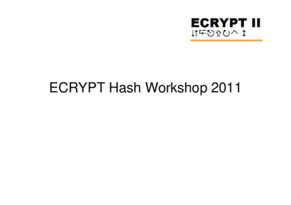 ECRYPT Hash Workshop 2011