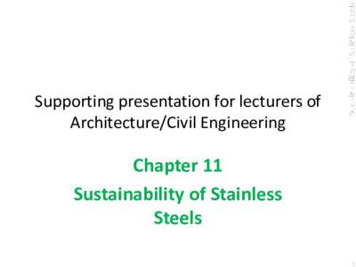 Sustainability of Stainless Steels  Supporting presentation for lecturers of Architecture/Civil Engineering  Chapter 11