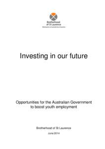 Investing in our future  Opportunities for the Australian Government to boost youth employment  Brotherhood of St Laurence
