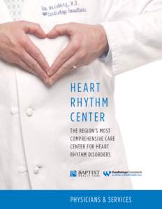 HEART RHYTHM CENTER THE REGION’S MOST COMPREHENSIVE CARE CENTER FOR HEART