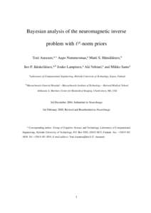 Bayesian analysis of the neuromagnetic inverse problem with ` p -norm priors Toni Auranen,a,∗ Aapo Nummenmaa,a Matti S. Hämäläinen,b Iiro P. Jääskeläinen,a,b Jouko Lampinen,a Aki Vehtari,a and Mikko Samsa a Labor