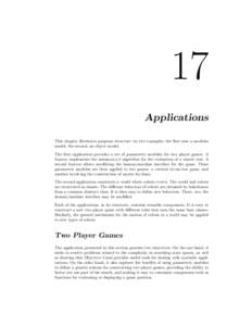17 Applications This chapter illustrates program structure via two examples: the first uses a modular model; the second, an object model. The first application provides a set of parametric modules for two player games. A