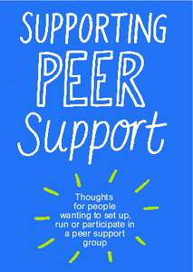 Thoughts for people wanting to set up, run or participate in a peer support group